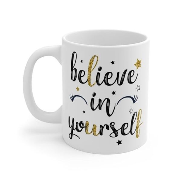 Inspirational Quotes Printed Mug| Believe in Yourself and You Will be Unstoppable Printed Coffee Mug |Designer Mug for Birthday Gift| Microwave and Dishwasher Safe